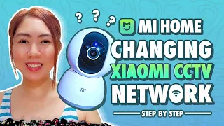 How To Connect Your Xiaomi CCTV To A New Wi-FI Network | Palitan ang Wi-Fi ng Mi Home Camera