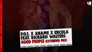 P.O.S. x anamē x Ercola feat. Richard Walters - Good People (Extended Mix)