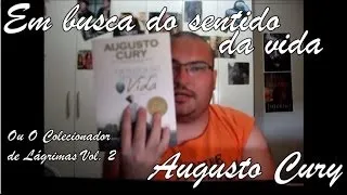 Em Busca do Sentido da Vida de Augusto Cury | Colecionador de Lágrimas Vol  2