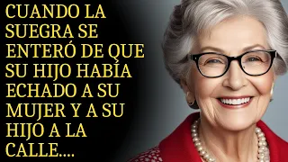 Cuando la suegra se enteró de que su hijo había echado a su mujer y a su hijo a la calle....