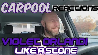 Violet Orlandi Like A Stone Carpool Reactions