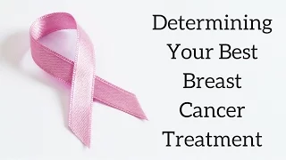 Determining Your Best Breast Cancer Treatment