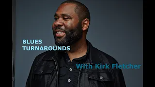 BLUES TURNAROUND WITH KIRK FLETCHER