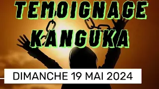 KANGUKA DU DIMANCHE 19 MAI 2024 2024 PUISSANT TEMOIGNAGE