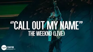 ► The Weeknd - Call Out My Name (LIVE HD)