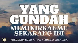 GUNDAH GULANA SAAT INI !! #cinta #tarot #MELLAMORGEN #generalreading﻿ #TIMELESSREADING