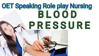 OET SPEAKING ROLEPLAY  Blood pressure. /Blood Pressure Oet SPEAKING ROLEPLAY  nursing.