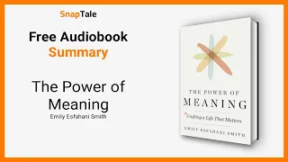 The Power of Meaning by Emily Esfahani Smith: 7 Minute Summary