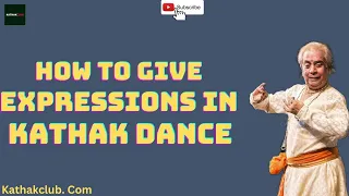 Abhinaya In Kathak Dance | How To Give Face Expressions | Kathak Dance | KathakClub