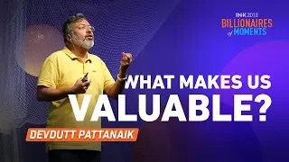 Devdutt Pattanaik: What Makes us Valuable?