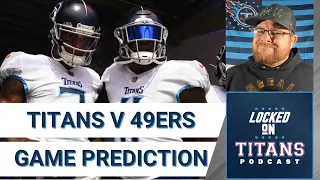 GAME PREVIEW - Tennessee Titans v San Francisco 49ers | Locked On Titans