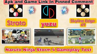 Yuzu vs Skyline Edge Vs Strato | Best Emulator |Naruto Ninja Storm 4 Gameplay Test| Apk Download