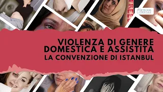 La Convenzione di Istanbul sulla violenza di genere, domestica e/o assistita