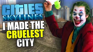 I Made the CRUELEST City in Cities Skylines
