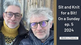 Ep. 5 Sit and Knit for a Bit with ARNE & CARLOS on a Sunday.🧶 🧶