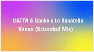 MATTN & Danko x Le Donatella - Venus (Extended Mix)