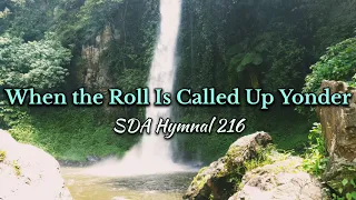 SDA Hymnal 216 - When the Roll Is Called Up Yonder (instrumental lyrics)
