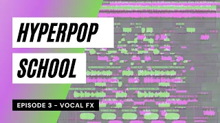 HYPERPOP SCHOOL EPISODE #3 - how to mix vocals (how to mix like glaive, ericdoa, kurtains etc...)