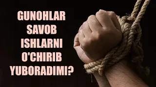 Gunohlar savob ishlarni o'chirib yuboradimi? (Shayx Sodiq Samarqandiy)