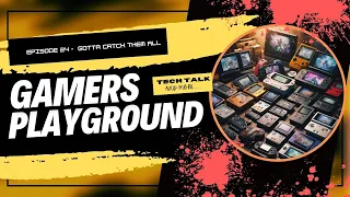 The Gamers Playground EP: 24 - Gotta Catch Them ALL