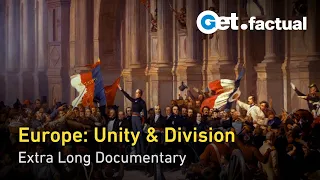 The Story of Europe: Journey through Unity and Division | Extra Long Documentary Pt. 2