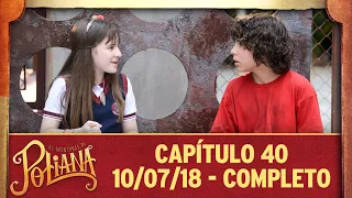 As Aventuras de Poliana | capítulo 40 - 10/07/18, completo