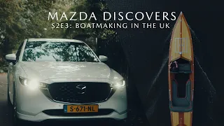 Mazda Discovers – Season 2, Episode 3: Boat-making in England
