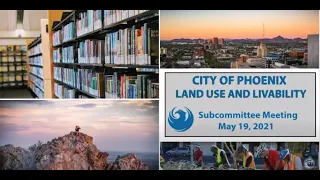 Phoenix City Council Land Use and Livability - May 19, 2021