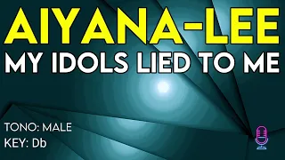 Aiyana-Lee - My Idols Lied To Me - Karaoke Instrumental - Male