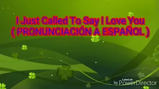 I Just Called To Say I Love You (PRONUNCIACIÓN A ESPAÑOL)