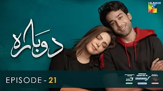 Dobara - Episode 21 [Eng Sub] - 16 Mar 2022 - Presented By Sensodyne, ITEL & Call Courier - HUM TV