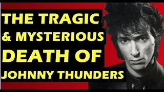 Johnny Thunders  The Tragic & Mysterious Death of the New York Dolls, Heartbreakers Musician