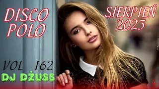 Składanka disco polo Sierpień 2023 ☀ 🎧 Najnowsze disco polo   🎧➠VOL 162 by DJ DŻUSS