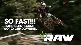 SO FAST!!! Vital RAW Mont-Sainte-Anne World Cup DH