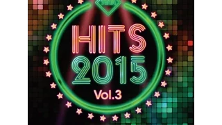 Hits 2015 Vol. 3 - The Best Hits in NonStop Mix (Offical Album) TETA