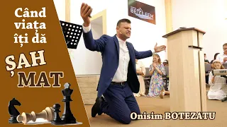 Onisim Botezatu - Când viața îți dă Șah-Mat | Biserica BETLEEM Arad