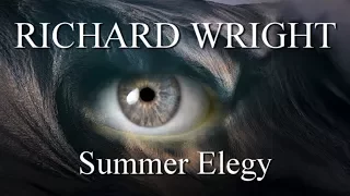 RICHARD WRIGHT: Summer Elegy (A Fan's Music Video)