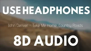 John Denver - Take Me Home, Country Roads (8D Audio) |