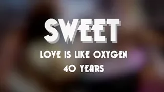 Love Is Like Oxygen - 40 Years (Documentary) OFFICIAL