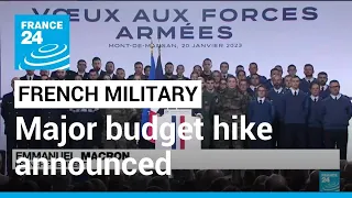 Macron unveils major boost in French military spending amid Ukraine war • FRANCE 24 English