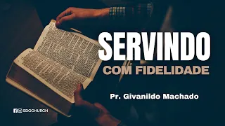 PALAVRA SDG | PR. GIVANILDO MACHADO | SERVINDO COM FIDELIDADE | 2 TIMÓTEO 04.01-05