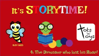 Storytime 4: The Dinosaur who lost his Roar!