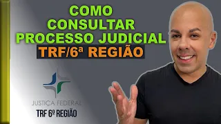 COMO CONSULTAR PROCESSO DO TRF6 (6ª REGIÃO)