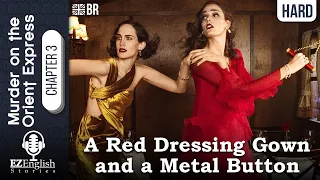 Learn English through Story |  Murder on the Orient Express 3: A Red Dressing Gown & a Metal Button