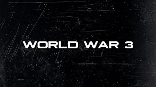 WORLD WAR 3 - ТРЕТЬЯ МИРОВАЯ ВОЙНА