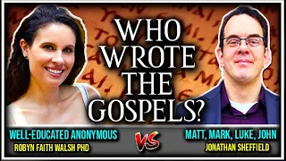 Full Debate: Who Wrote the Four Gospels?  Dr. Robyn Faith Walsh vs Jonathan Sheffield