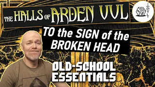 The Halls of Arden Vul Ep 03 - Old School Essentials Megadungeon | To the Sign of the Broken head