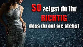 Frauen dein Interesse RICHTIG kommunizieren - VERMEIDE diese beiden Fehler die 95% der Männer machen