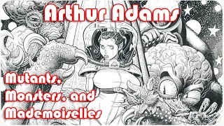 The Mutants, Monsters, and Mademoiselles of Arthur Adams