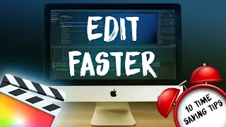 Edit Faster in Final Cut Pro with 10 Time Saving Tips | FCPX Tutorial